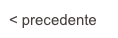 < precedente