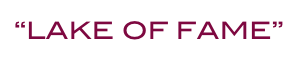 “LAKE OF FAME”