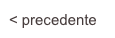 < precedente